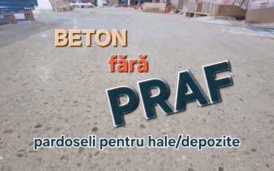 BETON IN HALĂ/ DEPOZIT FĂRĂ A GENERA PRAF